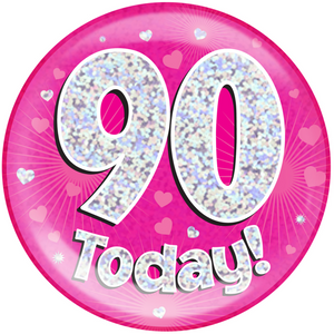9" Holographic Jumbo Badge - 90 Today Pink