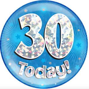 6" Jumbo Badge 30 Today Blue Holographic Cracked Ice