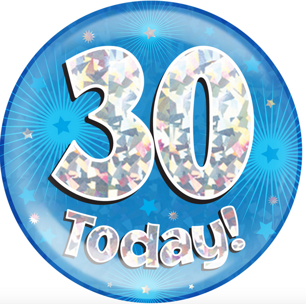 6" Jumbo Badge 30 Today Blue Holographic Cracked Ice