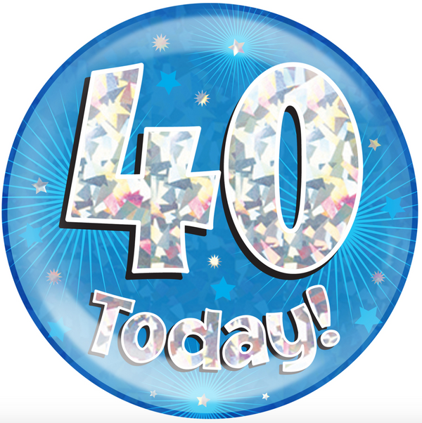 6" Jumbo Badge 40 Today Blue Holographic Cracked Ice