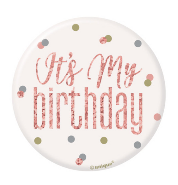 1 Glitz Rose Gold Birthday Badge "It's My Birthday" design
