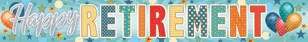 Happy Retirement Foil Banners - (270cm x 12.5 cm)