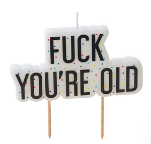 Fuck You're Old Birthday Cake Candle - Naughty Party